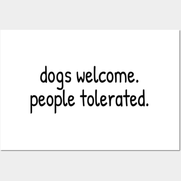 dogs welcome people tolerated Wall Art by  hal mafhoum?